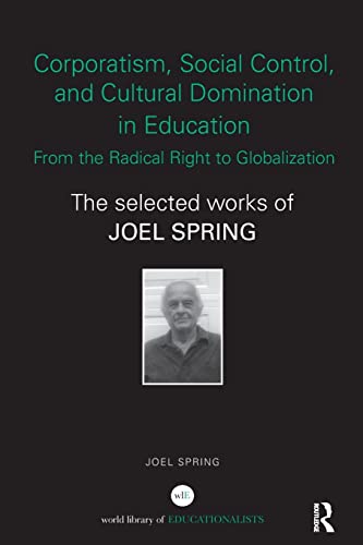 Stock image for Corporatism, Social Control, and Cultural Domination in Education: From the Radical Right to Globalization for sale by Blackwell's