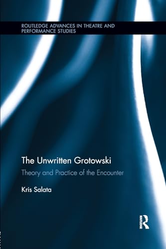 9781138108608: The Unwritten Grotowski: Theory and Practice of the Encounter