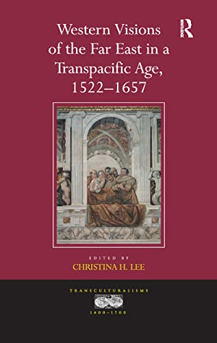 Beispielbild fr Western Visions of the Far East in a Transpacific Age, 1522-1657 zum Verkauf von Blackwell's
