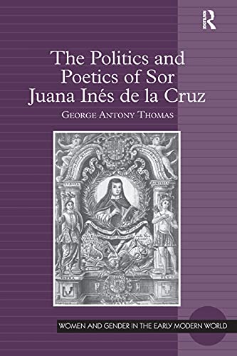 Beispielbild fr The Politics and Poetics of Sor Juana Ins de la Cruz zum Verkauf von Blackwell's