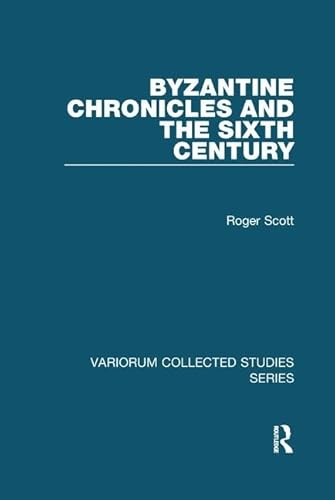 9781138109261: Byzantine Chronicles and the Sixth Century (Variorum Collected Studies)