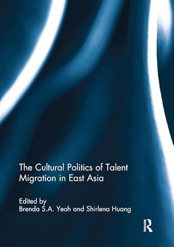 Beispielbild fr The Cultural Politics of Talent Migration in East Asia zum Verkauf von Blackwell's