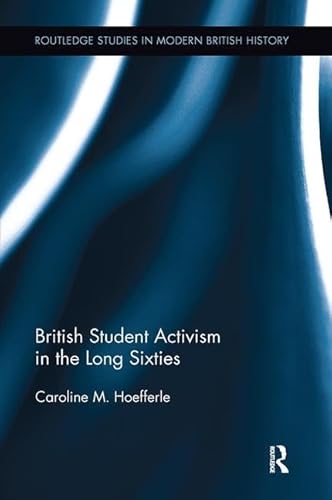 Imagen de archivo de British Student Activism in the Long Sixties a la venta por Blackwell's