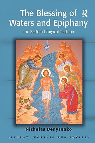 The Blessing of Waters and Epiphany - Nicholas E. Denysenko