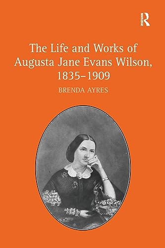 Imagen de archivo de The Life and Works of Augusta Jane Evans Wilson, 1835-1909 a la venta por Blackwell's