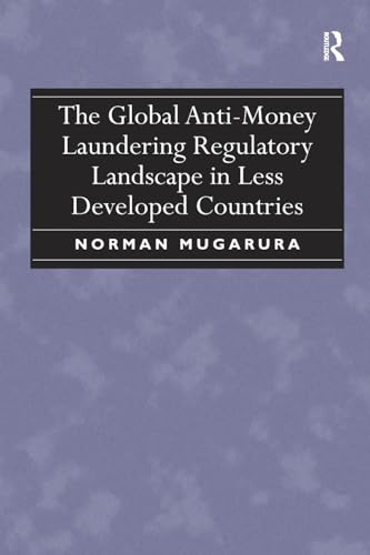 Stock image for The Global Anti-Money Laundering Regulatory Landscape in Less Developed Countries for sale by Blackwell's