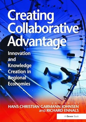 9781138110243: Creating Collaborative Advantage: Innovation and Knowledge Creation in Regional Economies