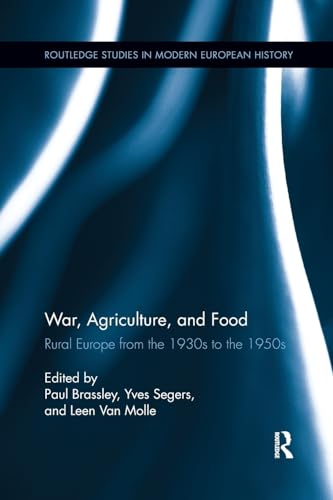 9781138110434: War, Agriculture, and Food: Rural Europe from the 1930s to the 1950s (Routledge Studies in Modern European History)
