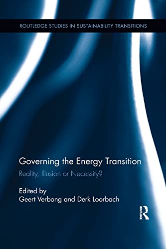 9781138110519: Governing the Energy Transition: Reality, Illusion or Necessity? (Routledge Studies in Sustainability Transitions)