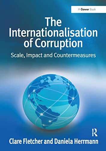 Stock image for The Internationalisation of Corruption: Scale, Impact and Countermeasures for sale by WorldofBooks