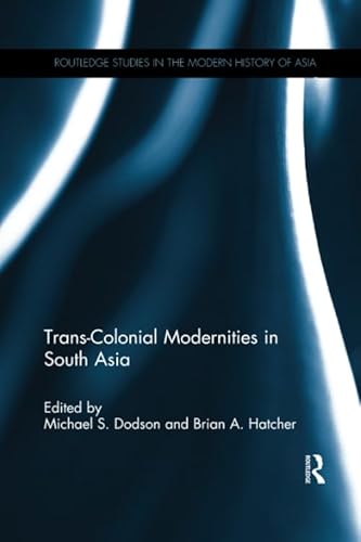 9781138110847: Trans-Colonial Modernities in South Asia