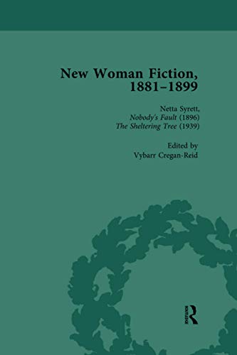 9781138113121: New Woman Fiction, 1881-1899, Part II vol 6: Netta Syrett, Nobody’s Fault (1896), Netta Syrett, The Sheltering Tree (1939)