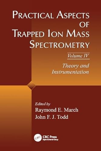 Stock image for Practical Aspects of Trapped Ion Mass Spectrometry, Volume IV for sale by Blackwell's
