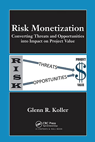 Stock image for Risk Monetization: Converting Threats and Opportunities into Impact on Project Value for sale by Blackwell's