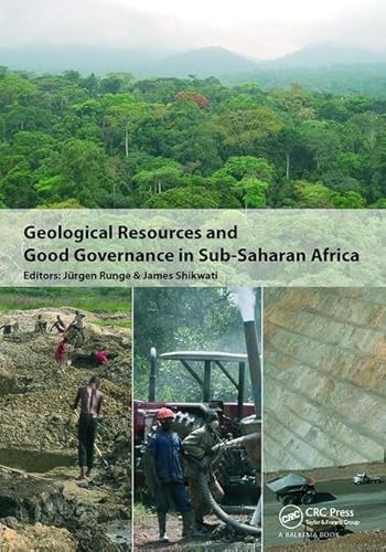 Imagen de archivo de Geological Resources and Good Governance in Sub-Saharan Africa: Holistic Approaches to Transparency and Sustainable Development in the Extractive Sector a la venta por WorldofBooks