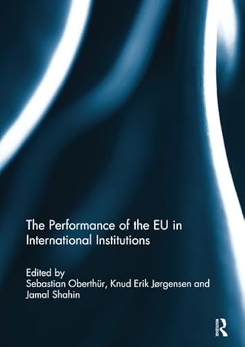 Stock image for The Performance of the EU in International Institutions (Journal of European Integration Special Issues) for sale by GF Books, Inc.