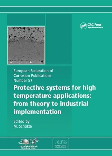 9781138116368: Protective Systems for High Temperature Applications EFC 57: From Theory to Industrial Implementation (European Federation of Corrosion Publications)