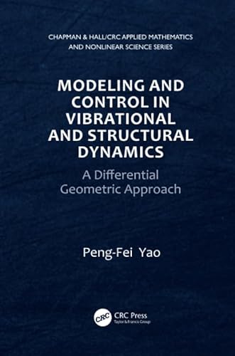 Stock image for Modeling and Control in Vibrational and Structural Dynamics: A Differential Geometric Approach (Chapman & Hall/CRC Applied Mathematics & Nonlinear Science) for sale by Revaluation Books