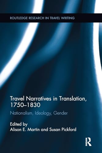 Stock image for Travel Narratives in Translation 1750-1830: Nationalism, Ideology, Gender for sale by Revaluation Books