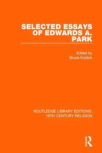 Beispielbild fr 9: Selected Essays of Edwards A. Park (Routledge Library Editions: 19th Century Religion) zum Verkauf von Chiron Media
