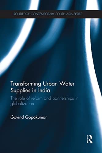 Imagen de archivo de Transforming Urban Water Supplies in India (Routledge Contemporary South Asia Series) a la venta por Chiron Media