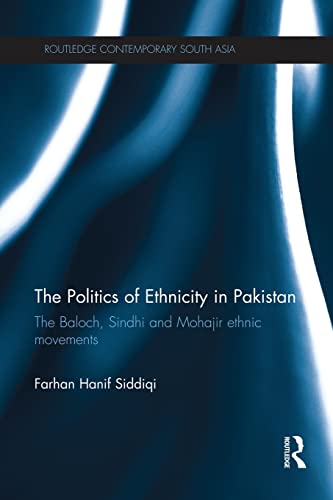 Stock image for The Politics of Ethnicity in Pakistan: The Baloch, Sindhi and Mohajir Ethnic Movements for sale by Blackwell's