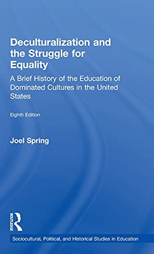 Stock image for Deculturalization and the Struggle for Equality: A Brief History of the Education of Dominated Cultures in the United States for sale by ThriftBooks-Dallas