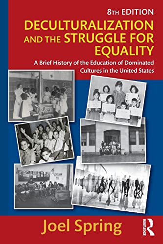 Stock image for Deculturalization and the Struggle for Equality: A Brief History of the Education of Dominated Cultures in the United States (Sociocultural, Political, and Historical Studies in Education) for sale by BooksRun