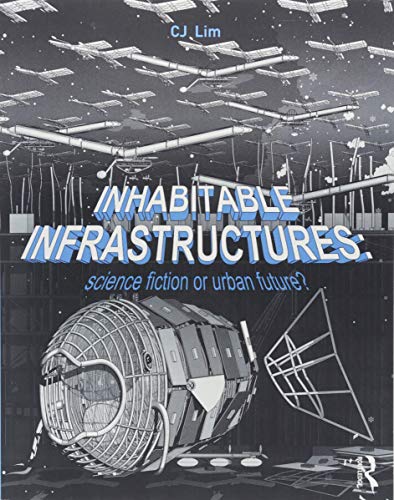 Beispielbild fr Inhabitable Infrastructures: Science fiction or urban future? zum Verkauf von THE SAINT BOOKSTORE
