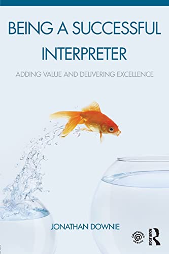 Beispielbild fr Being a Successful Interpreter: Adding Value and Delivering Excellence zum Verkauf von Reuseabook