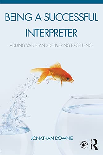 Beispielbild fr Being a Successful Interpreter: Adding Value and Delivering Excellence zum Verkauf von Blackwell's