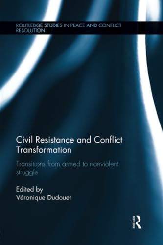 Beispielbild fr Civil Resistance and Conflict Transformation: Transitions from armed to nonviolent struggle zum Verkauf von Blackwell's