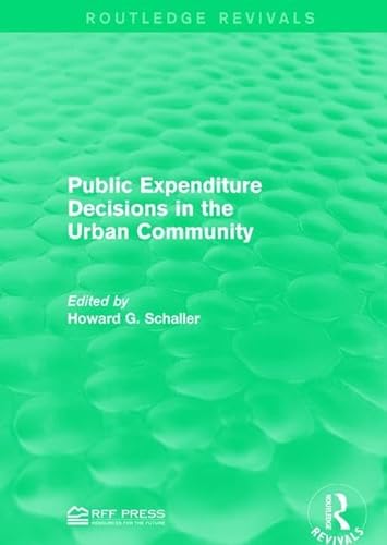 Imagen de archivo de Public Expenditure Decisions in the Urban Community (Routledge Revivals) a la venta por Chiron Media