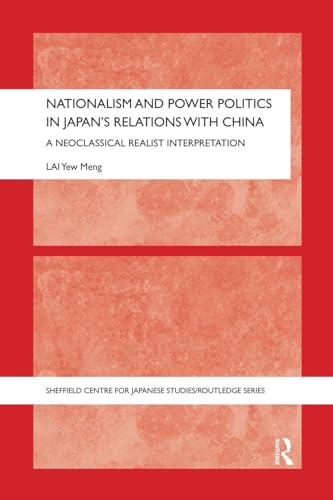 Stock image for Nationalism and Power Politics in Japan's Relations with China: A Neoclassical Realist Interpretation for sale by Blackwell's