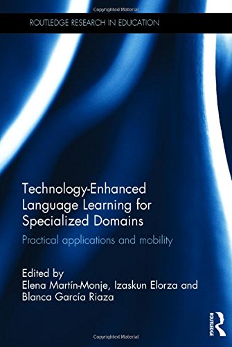 Stock image for Technology-Enhanced Language Learning for Specialized Domains: Practical applications and mobility (Routledge Research in Education) for sale by Chiron Media