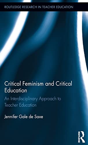 Stock image for Critical Feminism and Critical Education: An Interdisciplinary Approach to Teacher Education (Routledge Research in Teacher Education) for sale by Chiron Media