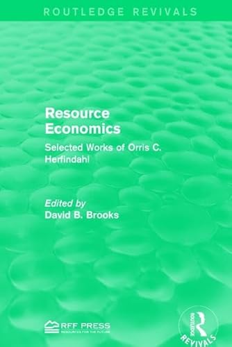 Stock image for Resource Economics: Selected Works of Orris C. Herfindahl (Routledge Revivals) for sale by Chiron Media