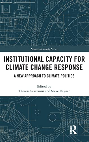 Stock image for Institutional Capacity for Climate Change Response: A New Approach to Climate Politics (The Earthscan Science in Society Series) for sale by Reuseabook