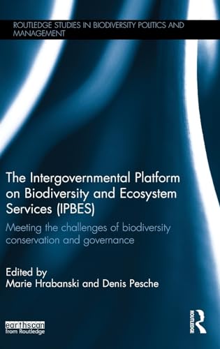 9781138121256: The Intergovernmental Platform on Biodiversity and Ecosystem Services (IPBES): Meeting the challenge of biodiversity conservation and governance ... in Biodiversity Politics and Management)