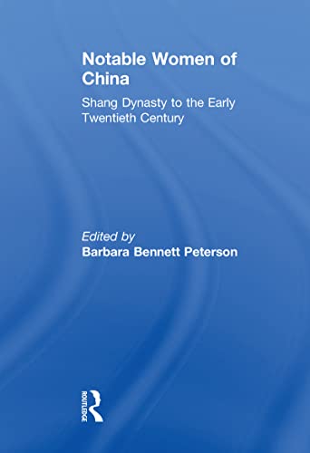 Notable Women of China: Shang Dynasty to the Early Twentieth Century - Bennett Peterson, Barbara