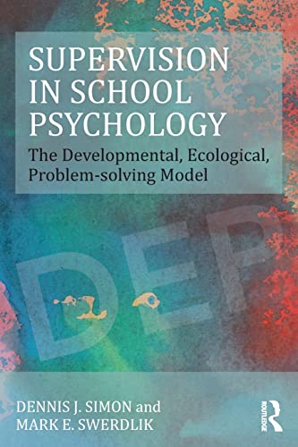 Stock image for Supervision in School Psychology: The Developmental, Ecological, Problem-solving Model (Consultation, Supervision, and Professional Learning in School Psychology Series) for sale by -OnTimeBooks-