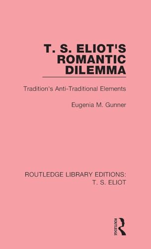Beispielbild fr T.S. Eliot's Romantic Dilemma zum Verkauf von Blackwell's