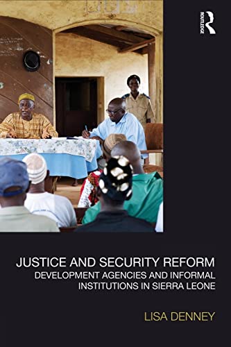 Stock image for Justice and Security Reform: Development Agencies and Informal Institutions in Sierra Leone for sale by Blackwell's