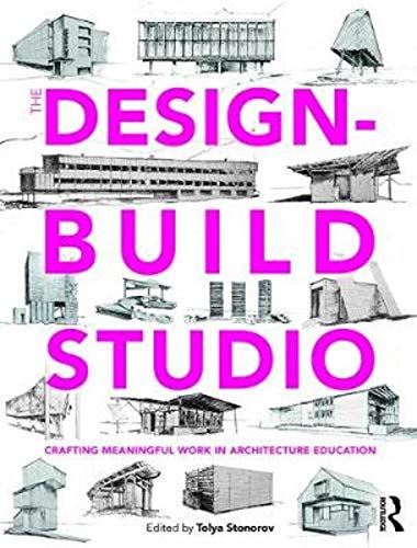 Stock image for The Design-Build Studio: Crafting Meaningful Work in Architecture Education for sale by Chiron Media