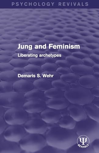 9781138121942: Jung and Feminism: Liberating Archetypes (Psychology Revivals)