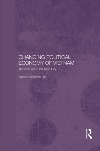 Beispielbild fr Changing Political Economy of Vietnam: The Case of Ho Chi Minh City zum Verkauf von Blackwell's