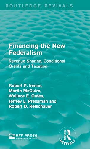 Stock image for Financing the New Federalism: Revenue Sharing, Conditional Grants and Taxation (Routledge Revivals) for sale by Chiron Media