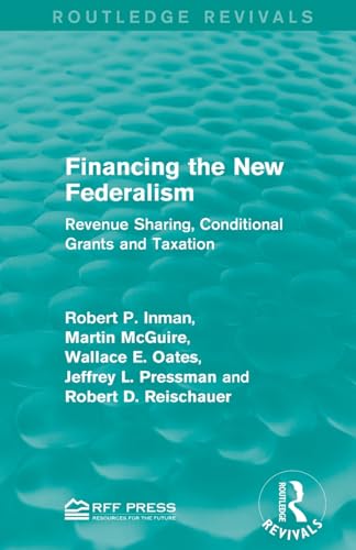 Stock image for Financing the New Federalism: Revenue Sharing, Conditional Grants and Taxation (Routledge Revivals) for sale by Chiron Media