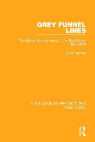 Stock image for Grey Funnel Lines: Traditional Song & Verse of the Royal Navy 1900-1970 (Routledge Library Editions: Folk Music) for sale by Chiron Media