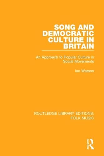 Stock image for Song and Democratic Culture in Britain: An Approach to Popular Culture in Social Movements (Routledge Library Editions: Folk Music) for sale by Chiron Media